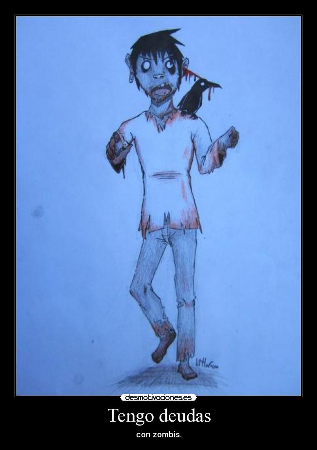Tengo deudas - con zombis.