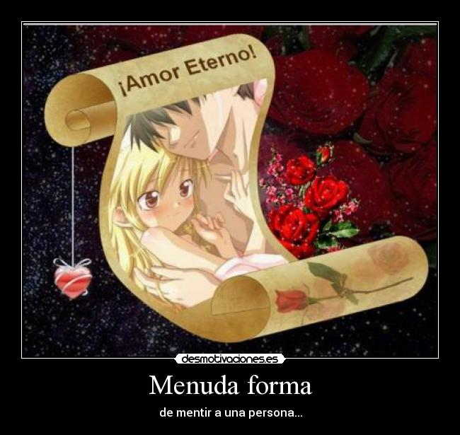Menuda forma - de mentir a una persona...