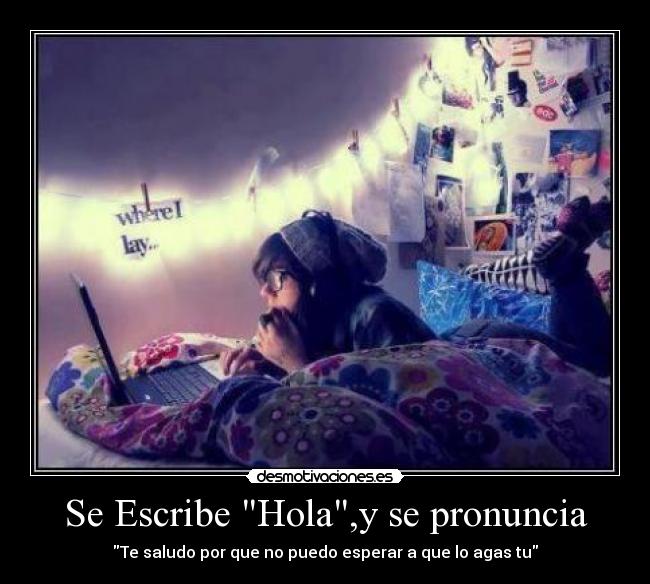 Se Escribe Hola,y se pronuncia -
