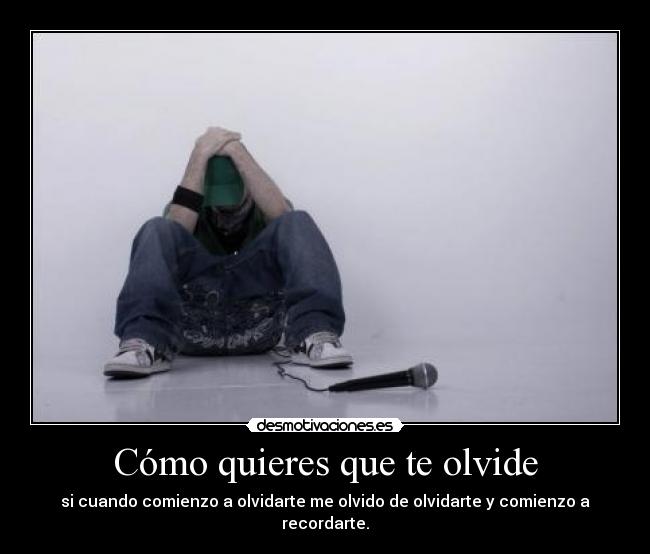 Cómo quieres que te olvide -