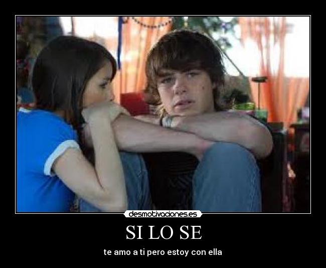 SI LO SE - te amo a ti pero estoy con ella