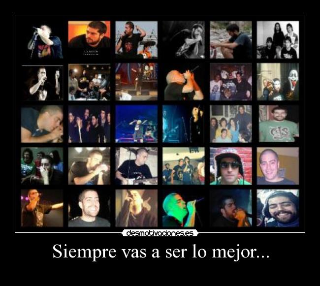 Siempre vas a ser lo mejor... - 