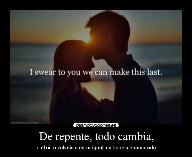 De repente, todo cambia, -