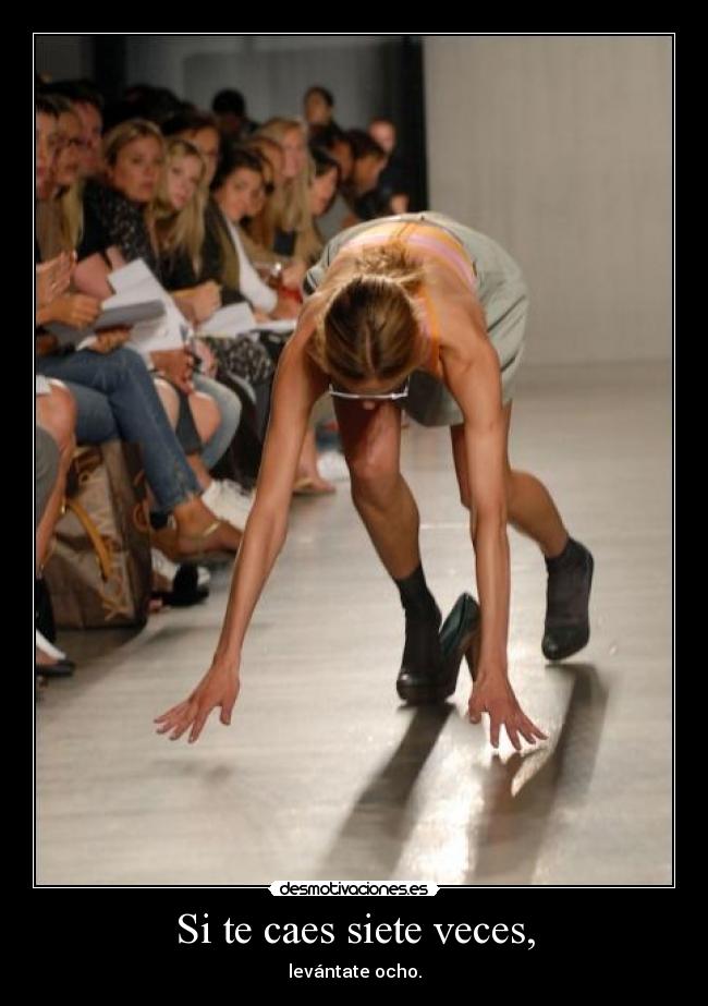 Si te caes siete veces, - levántate ocho.