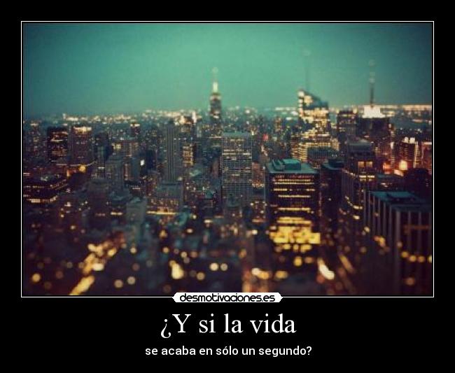 ¿Y si la vida -