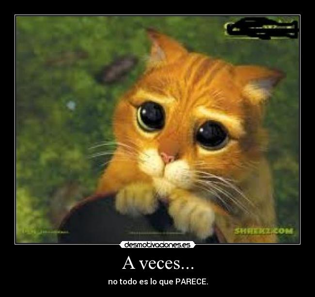 A veces... - no todo es lo que PARECE.