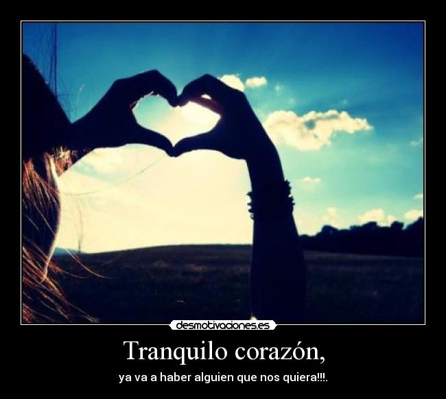 Tranquilo corazón, -