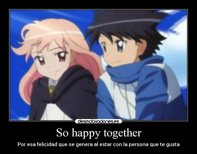 So happy together - Por esa felicidad que se genera al estar con la persona que te gusta