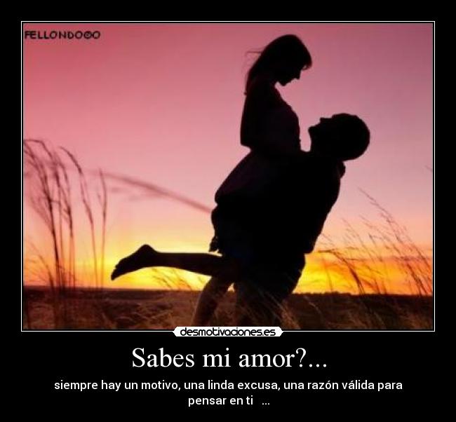 carteles amor sabes amor siempre hay motivo una linda excusa una razon valida para pensar desmotivaciones