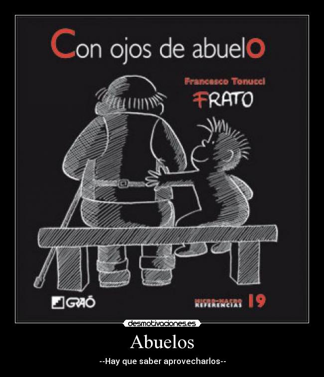 Abuelos - --Hay que saber aprovecharlos--
