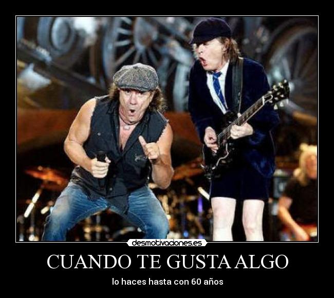 CUANDO TE GUSTA ALGO - lo haces hasta con 60 años