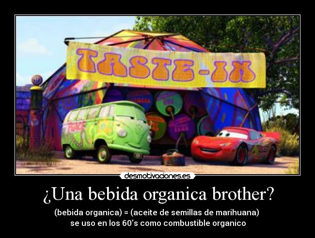 ¿Una bebida organica brother? - 