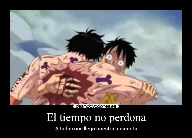 El tiempo no perdona - A todos nos llega nuestro momento