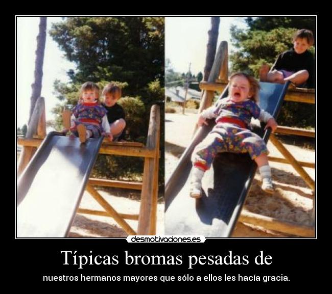 Típicas bromas pesadas de - 