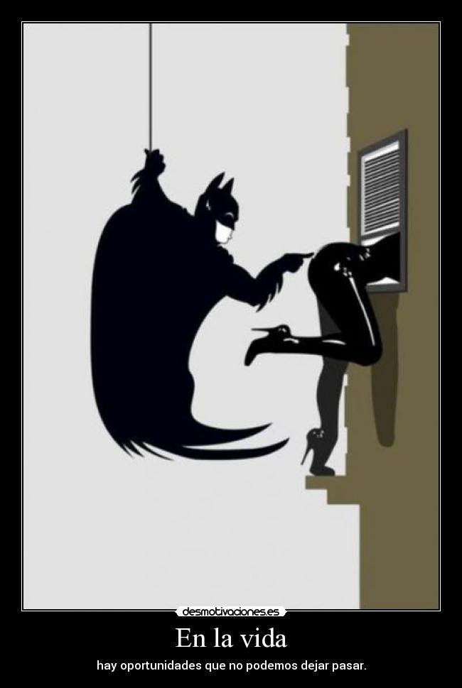En la vida - hay oportunidades que no podemos dejar pasar.