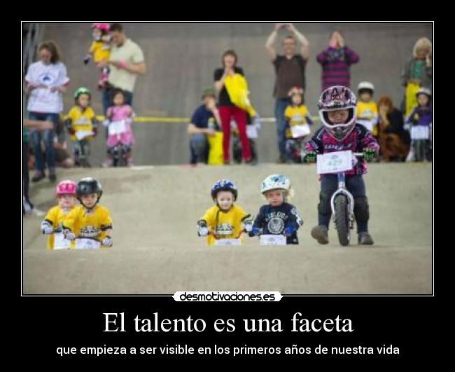 El talento es una faceta - que empieza a ser visible en los primeros años de nuestra vida