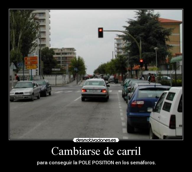 Cambiarse de carril - para conseguir la POLE POSITION en los semáforos.