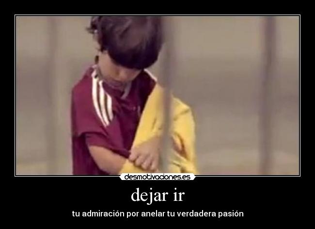 dejar ir - tu admiración por anelar tu verdadera pasión