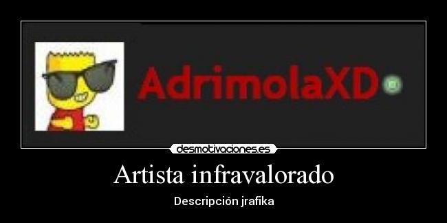 Artista infravalorado - Descripción jrafika