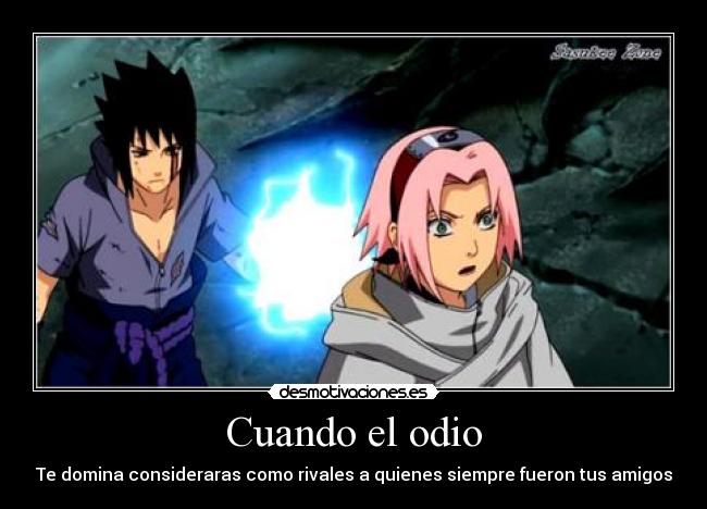 Cuando el odio - Te domina consideraras como rivales a quienes siempre fueron tus amigos