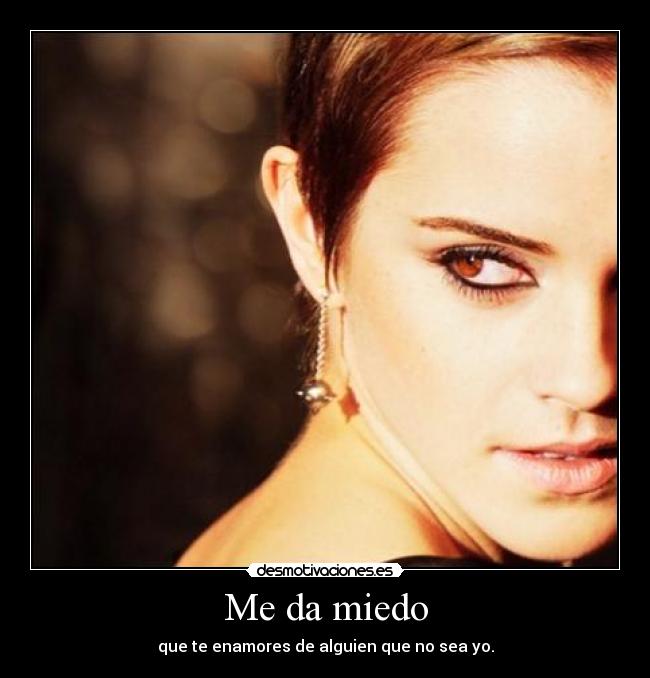 Me da miedo -