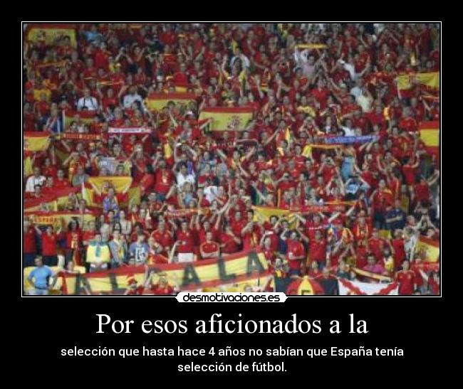 Por esos aficionados a la - 