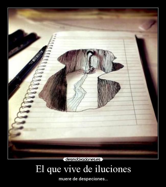 El que vive de iluciones -