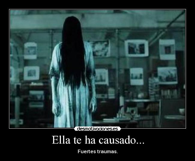 Ella te ha causado... - 