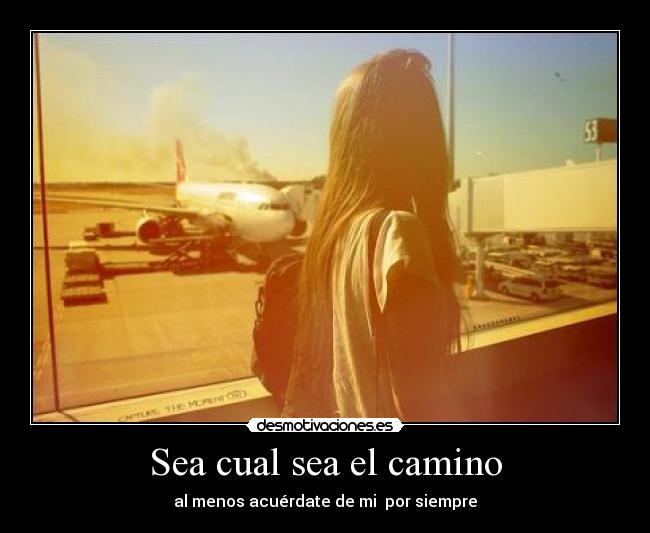 Sea cual sea el camino -