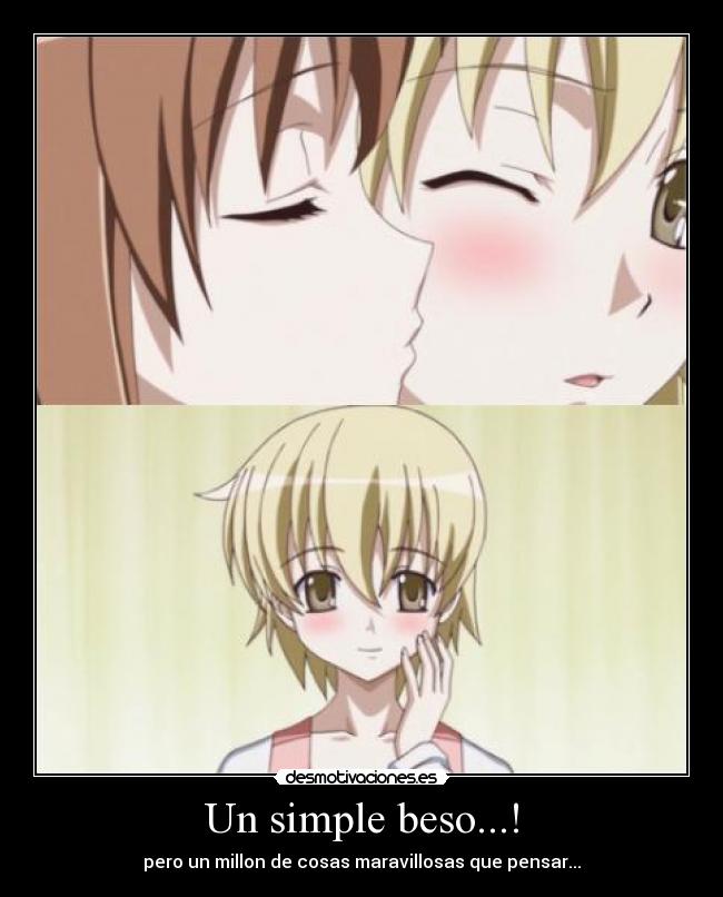 Un simple beso...! - pero un millon de cosas maravillosas que pensar...