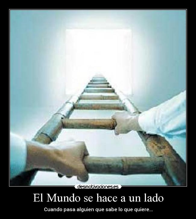 El Mundo se hace a un lado - Cuando pasa alguien que sabe lo que quiere...