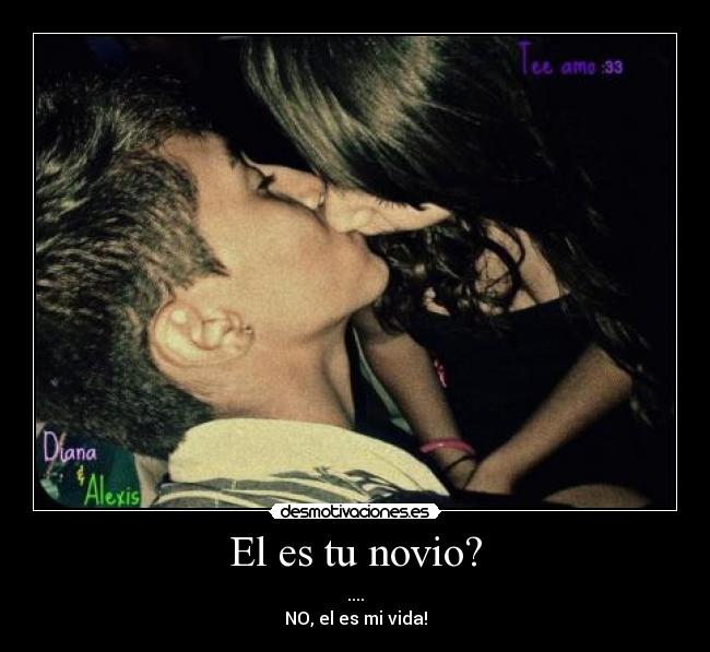 El es tu novio? -