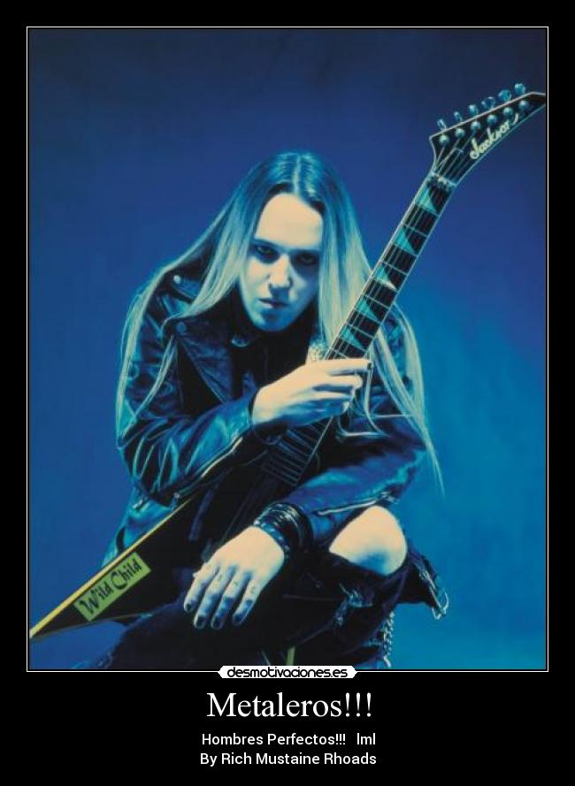 Metaleros!!! - Hombres Perfectos!!!   lml
By Rich Mustaine Rhoads