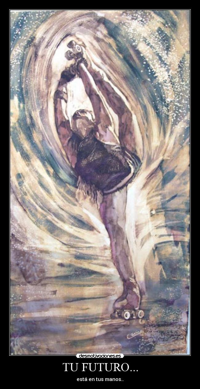 TU FUTURO... - está en tus manos..♥