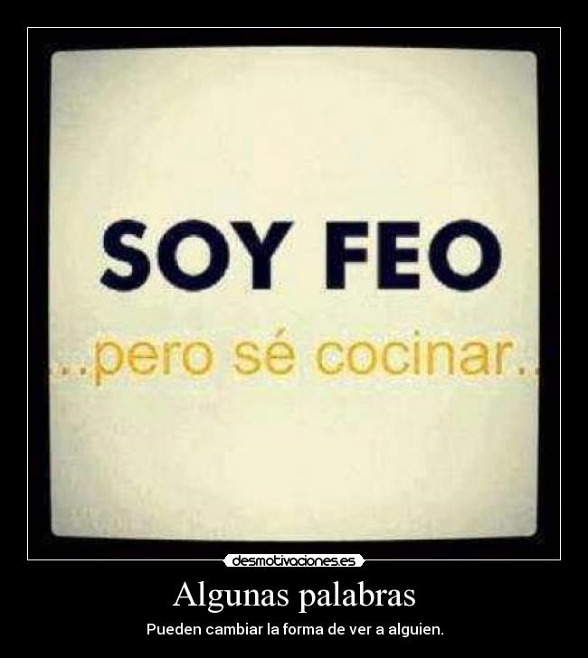 Algunas palabras - Pueden cambiar la forma de ver a alguien.