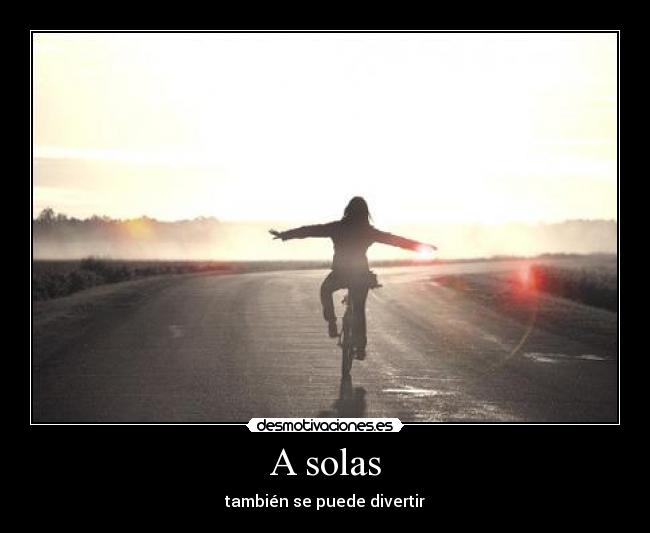 A solas - también se puede divertir