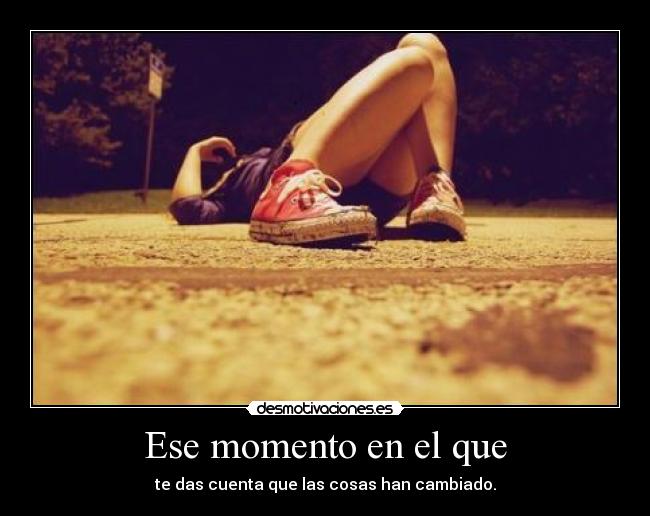 Ese momento en el que -