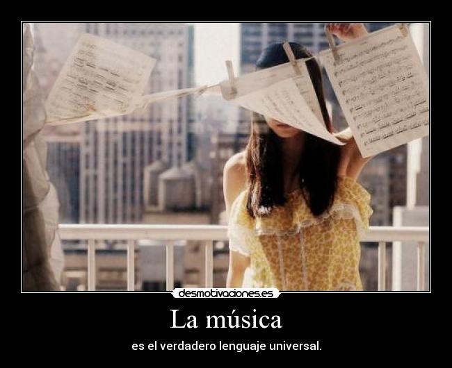 La música - es el verdadero lenguaje universal.