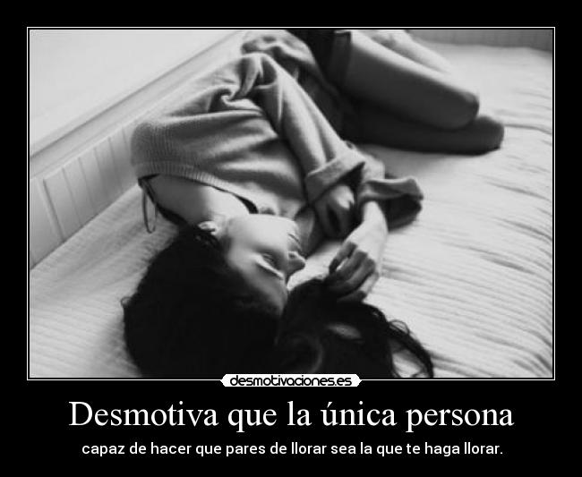 Desmotiva que la única persona -