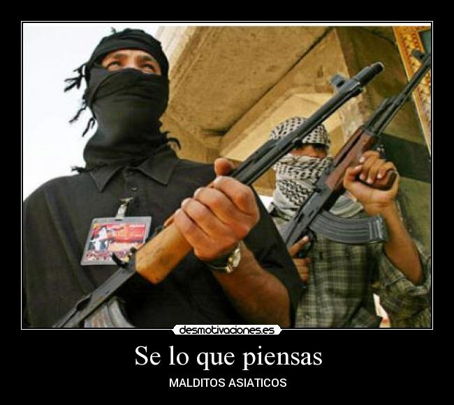 Se lo que piensas - MALDITOS ASIATICOS