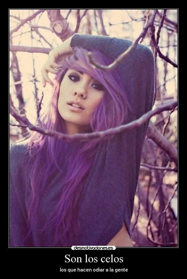 Son los celos - los que hacen odiar a la gente