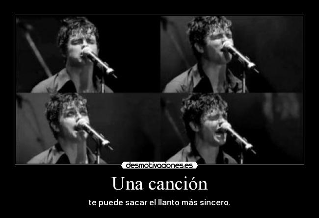 Una canción - te puede sacar el llanto más sincero.