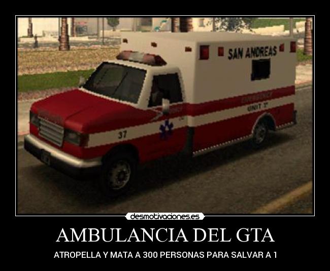 AMBULANCIA DEL GTA - ATROPELLA Y MATA A 300 PERSONAS PARA SALVAR A 1