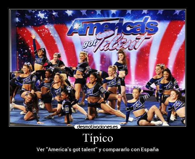 Típico - Ver Americas got talent y compararlo con España