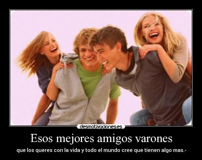 Esos mejores amigos varones -