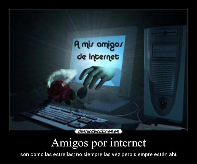 carteles amigos internet amigos por internet amistad desmotivaciones