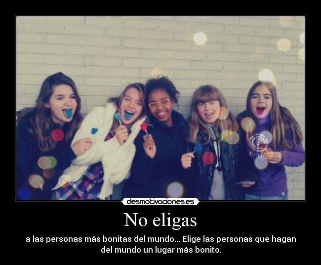 No eligas -