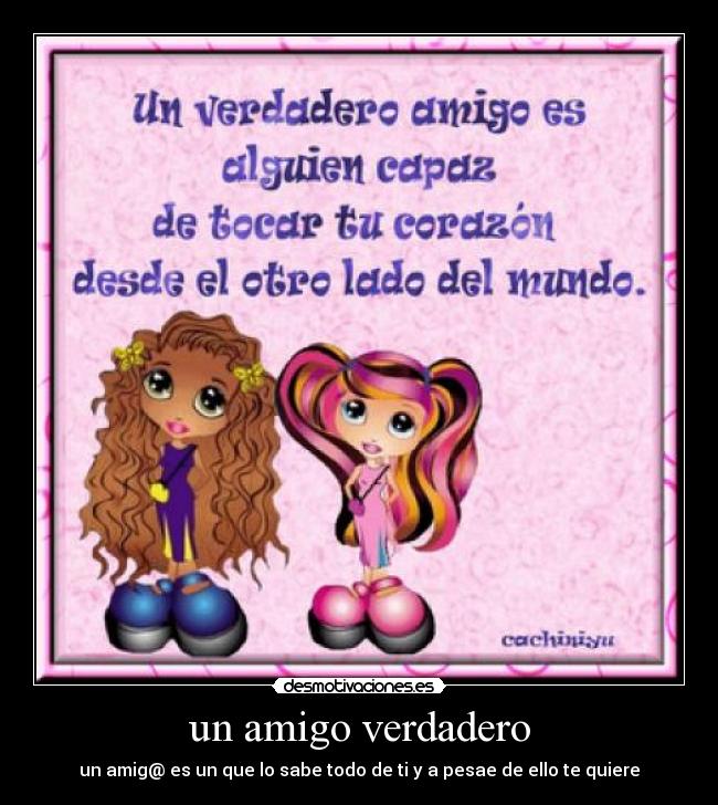 un amigo verdadero - un amig@ es un que lo sabe todo de ti y a pesae de ello te quiere