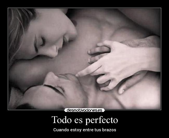 Todo es perfecto - Cuando estoy entre tus brazos