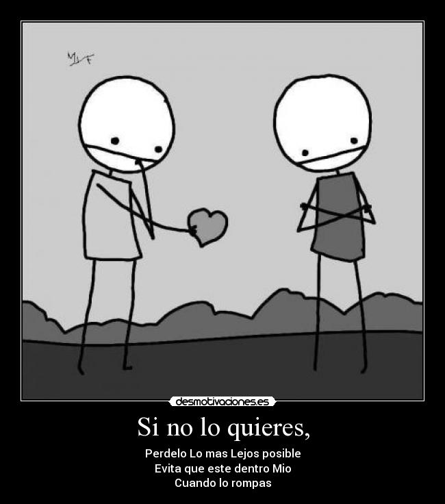 Si no lo quieres, -
